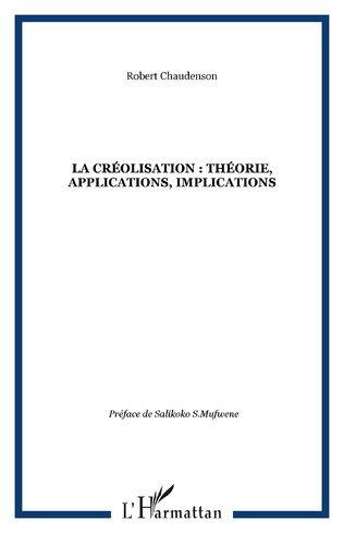 "LA CRÉOLISATION : THÉORIE, APPLICATIONS, IMPLICATIONS" par Robert Chaudenson