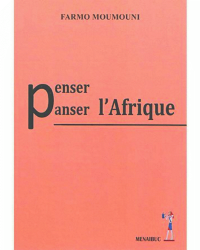 "PENSER ET PANSER L'AFRIQUE" by Farmo Moumouni