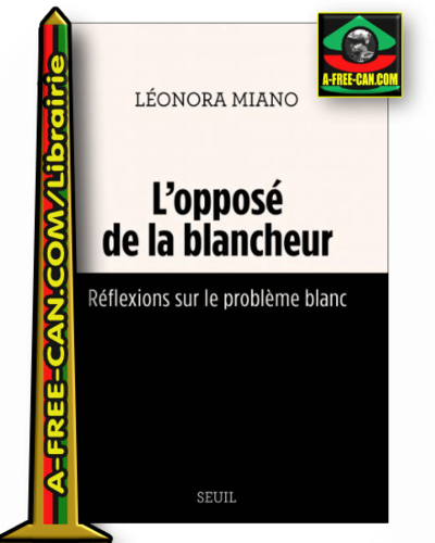 "L'OPPOSE DE LA BLANCHEUR, Reflexions sur le Probleme Blanc" par Leonora MIANO - (Livre)