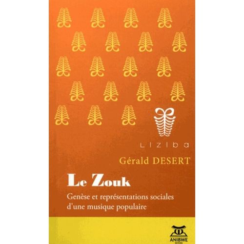 "LE ZOUK, Genèse et Représentations Sociales d'une Musique Populaire" by Gérald Désert - (Book)
