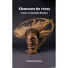 "CHASSEURS DE RÊVES, Contes et Nouvelles d'Angola" (Ouvrage collectif) - (Book, tales)