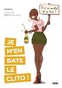 "JE M'EN BATS LE CLITO ! Et Si On Arrêtait De Se Taire ?" by Camille A. (Book)