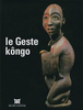 "LE GESTE KONGO" avec Nsondé, Farris Thompson, ... (Art Book)