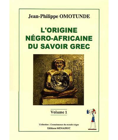 "L'ORIGINE NEGRO-AFRICAINE DU SAVOIR GREC" par OMOTUNDE - (BOOK, History)