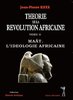 "THÉORIE DE LA RÉVOLUTION AFRICAINE, Tome 2. MAAT, L'IDÉOLOGIE AFRICAINE" de KAYA