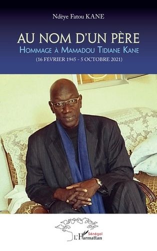 "AU NOM D'UN PÈRE Hommage à Mamadou Tidiane Kane" par Ndèye Fatou KANE - (Livre)
