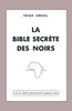 "LA BIBLE SECRETES DES NOIRS, Doctrine Initiatique de l’Afrique Equatoriale" - (Livre, Spiritualité)