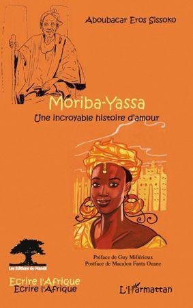 "MORIBA-YASSA, Une Incroyable Histoire d'Amour" par A. E. SISSOKO - (Roman)