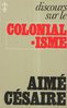 "DISCOURS SUR LE COLONIALISME"   de Aimé Césaire