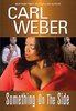 "SOMETHING ON THE SIDE" by Carl Weber - (Book, novel)