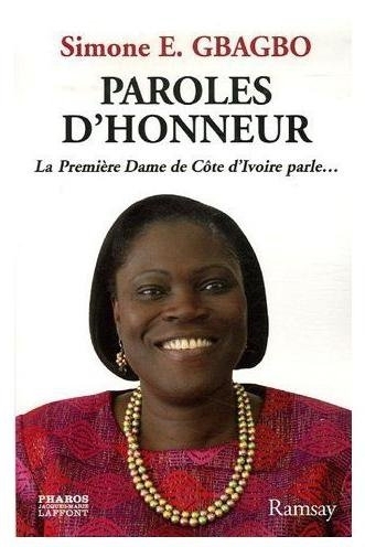 "PAROLES D'HONNEUR, La Première Dame de Côte d'Ivoire Parle" Simone EHIVET GBAGBO - (Témoignage)