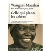 WANGARI MAATHAI: "Celle Qui Plante Les Arbres"