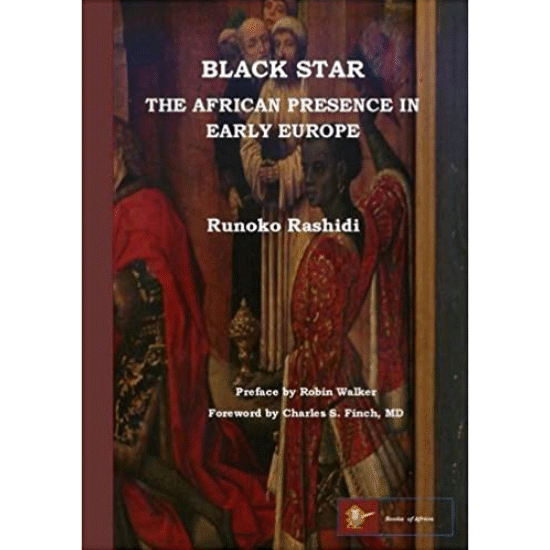 "BLACK STAR: THE AFRICAN PRESENCE IN EARLY EUROPE" by RUNOKO Rashidi
