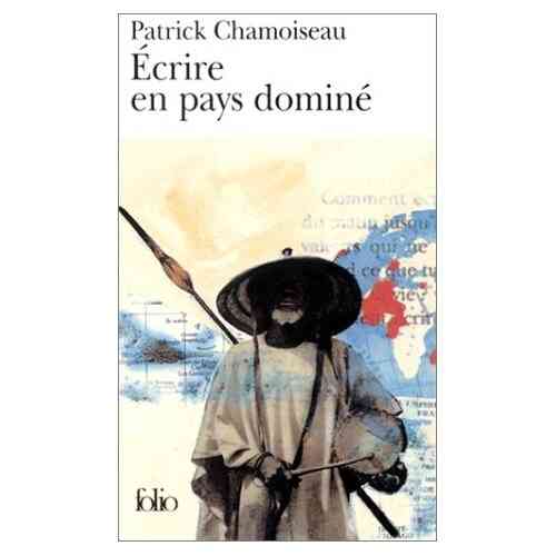 Livre:   "ÉCRIRE EN PAYS DOMINÉ"    de Patrick Chamoiseau