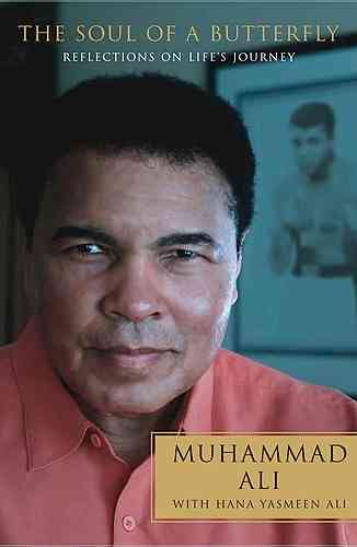 Book: THE SOUL OF A BUTTERFLY, Reflections On A Life's Journey by MUHAMMAD ALI with Hana Yasmeen Ali