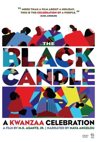 "THE BLACK CANDLE, A Kwanzaa Celebration", A Film by M.K. ASANTE, Jr. Narrated by MAYA Angelou