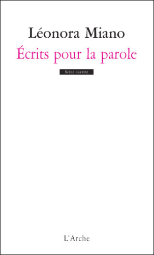 "ECRITS POUR LA PAROLE" par Léonora MIANO - (Théâtre)