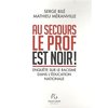 "AU SECOURS LE PROF EST NOIR, Enquête sur le Racisme dans l'Éducation Nationale" (Serge BILÉ & Math
