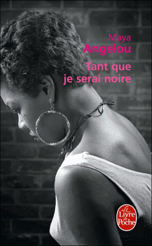MAYA Angelou : "TANT QUE JE SERAIS NOIRE" (roman), édition poche