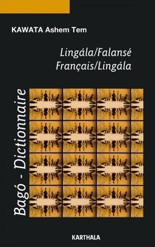 "LINGALA - FALANSÉ / FRANÇAIS - LINGALA > BAGO - DICTIONNAIRE" par KAWATA Ashem Tem