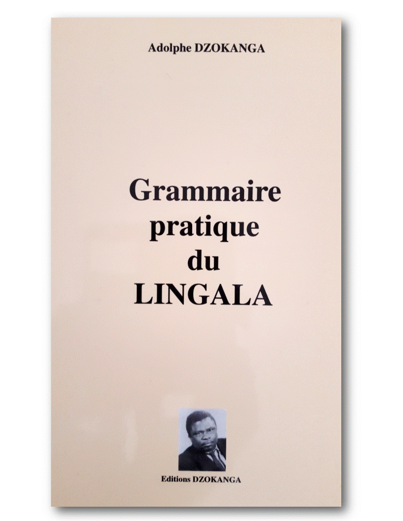 LIVRE, Langue: "GRAMMAIRE PRATIQUE DU LINGALA" par Dr DZOKANGA