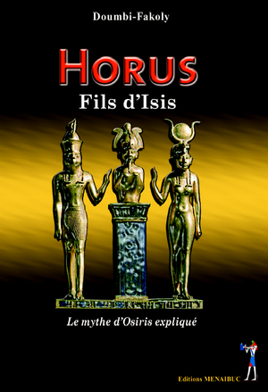 "HORUS, FILS D'ISIS. Le Mythe d'Osiris Expliqué" par DOUMBI-FAKOLY (récit)