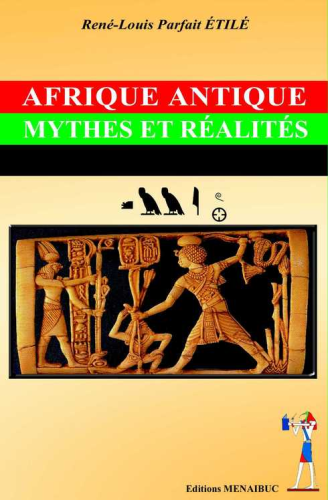 "AFRIQUE ANTIQUE: Mythes et Réalités" by ETILÉ
