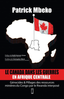 LIVRE, Témoignage:    "LE CANADA DANS LES GUERRES EN AFRIQUE CENTRALE: Génocides et Pillages des Ressources Minières du Congo par le Rwanda Interposé" par Patrick MBEKO