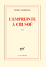 "L’EMPREINTE À CRUSOÉ" de Patrick Chamoiseau - (Livre, roman)