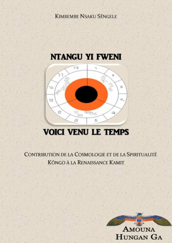 NTANGU YI FWENI - VOICI VENU LE TEMPS, Contribution... Kôngo à La Rennaissance Kamit par KIMBEMBE