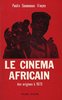 LIVRE, Cinéma: "LE CINEMA AFRICAIN, Des Origines à 1973"    par Paulin SOUMANOU Vieyra