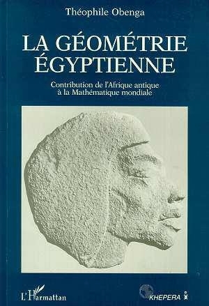 "LA GEOMETRIE EGYPTIENNE, Contribution de l'Afrique Antique à la Mathématique Mondiale" par OBENGA