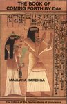 THE BOOK OF COMING FORTH BY DAY: The Ethics Of The Declarations of Innocence via MAULANA KARENGA