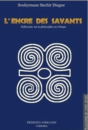 "L'ENCRE DES SAVANTS, Réflexions sur la philosophie en Afrique" par Souleymane Bachir DIAGNE