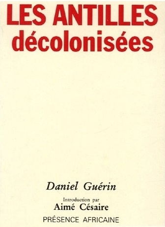 "LES ANTILLES DÉCOLONISÉES (Introduction par Aimé Césaire)" de D. Guérin - (Livre, Politique)