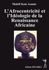 "L’AFROCENTRICITÉ ET L’IDÉOLOGIE DE LA RENAISSANCE AFRICAINE" par MOLEFI KETE ASANTE