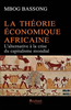 "LA THÉORIE ECONOMIQUE AFRICAINE, L'Alternative à la Crise du Capitalisme Mondial" par MBOG BASSONG