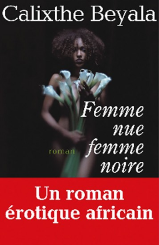 LIVRE, Roman:    "FEMME NUE, FEMME NOIRE"    de Calixthe BEYALA