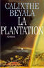 LIVRE, Roman:    "LA PLANTATION"    par Calixthe BEYALA