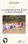 "LES FONDEMENTS DE L'ÉTAT DE DROIT EN AFRIQUE PRÉCOLONIALE" by MBOG BASSONG - (Book)