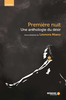 "PREMIÈRE NUIT: UNE ANTHOLOGIE DU DÉSIR" sous la direction de Léonora MIANO - (Livre, Nouvelles)