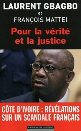 "POUR LA VÉRITÉ ET LA JUSTICE" by Laurent GBAGBO (with Francois Mattei) - (BOOK, Politics)