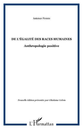 "DE L'ÉGALITÉ DES RACES HUMAINES, Anthropologie Positive" par Antenor Firmin (Haïti)