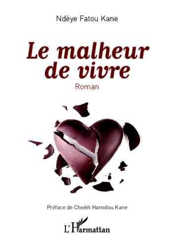 "LE MALHEUR DE VIVRE" par Ndèye Fatou KANE - (Roman)