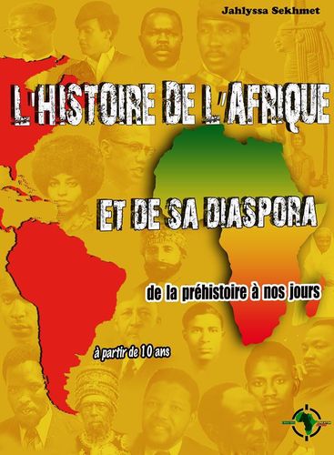 "L'HISTOIRE DE L'AFRIQUE ET DE SA DIASPORA, De La Préhistoire à Nos Jours" par Jahlyssa SEKHMET