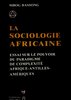 LA SOCIOLOGIE AFRICAINE, Essai Sur Le Pouvoir Du Paradigme De Complexité Afrique-Antilles de BASSON