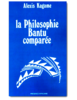 "LA PHILOSOPHIE BANTU COMPAREE" par Alexis KAGAME