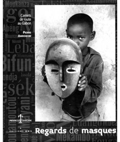 Beau Livre: "REGARDS DE MASQUES, Carnets de Route au Gabon" par Pierre Amrouche