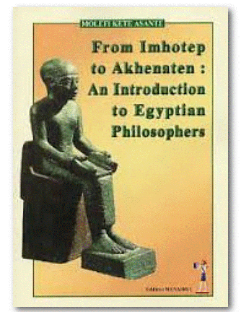 "FROM IMHOTEP TO AKHENATEN: An Introduction to Egyptian Philosophers" par MOLEFI KETE ASANTE - Livre