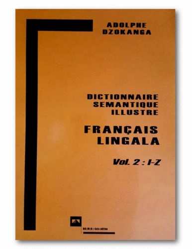 "DICTIONNAIRE SÉMANTIQUE ILLUSTRÉ FRANÇAIS-LINGALA, Volume 2, I - Z" par DZOKANGA - (Livre)